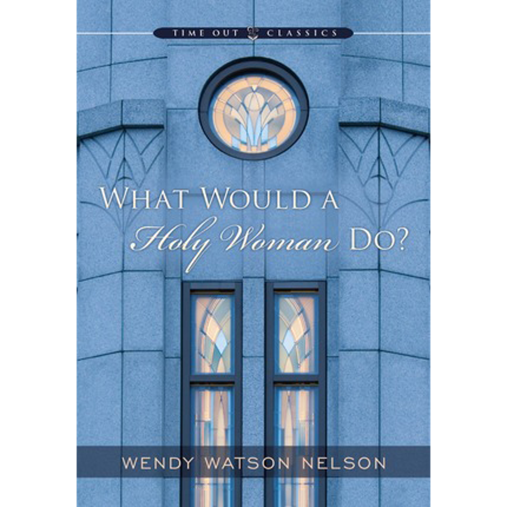 What Would a Holy Woman Do?,  What Would a Holy Woman Do?