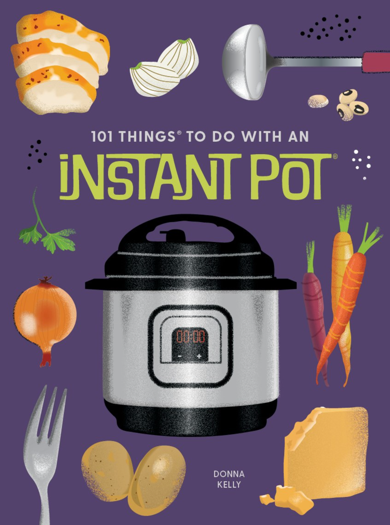 101 Things to Do With an Instant Pot (New Edition)