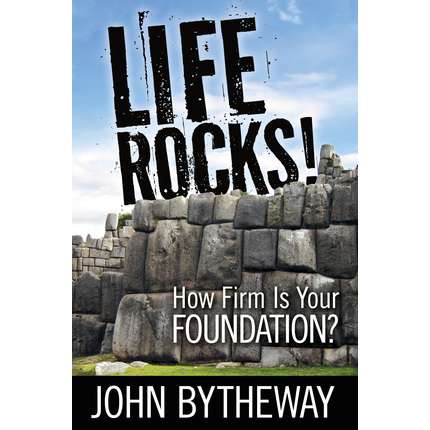 Life Rocks! How Firm Is Your Foundation?
