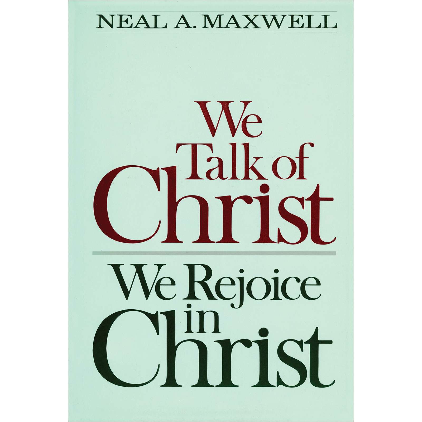 We Talk of Christ, We Rejoice in Christ