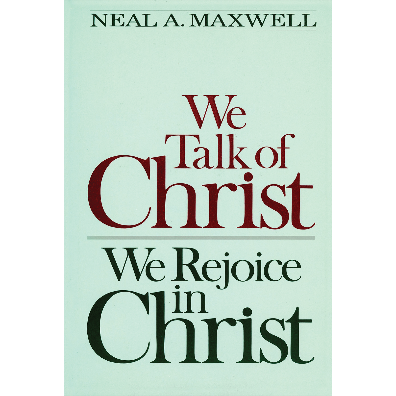 We Talk of Christ, We Rejoice in Christ