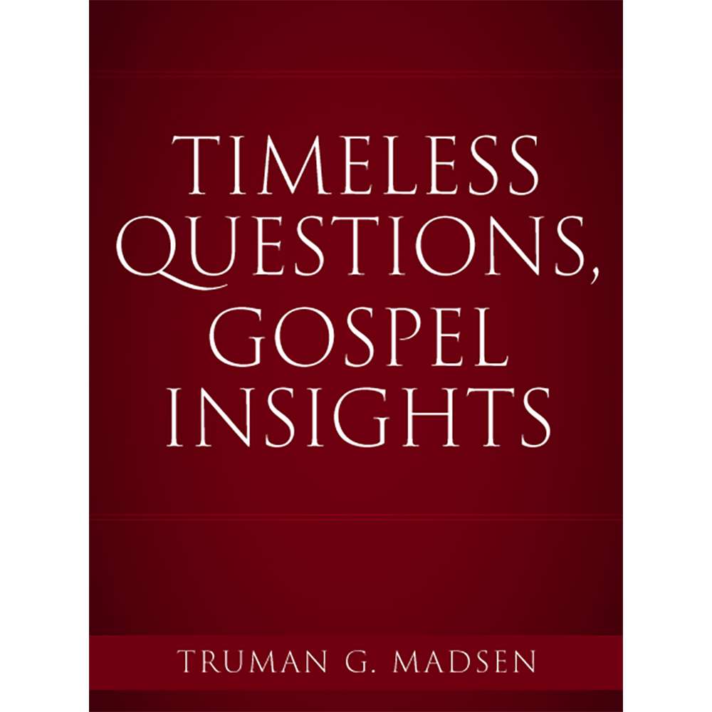 Timeless Questions, Gospel Insights