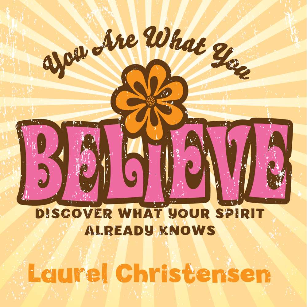 You Are What You Believe: Discover What Your Spirit Already Knows 1