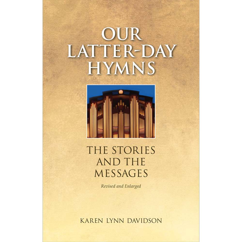 Our Latter-day Hymns: The Stories and The Messages 1