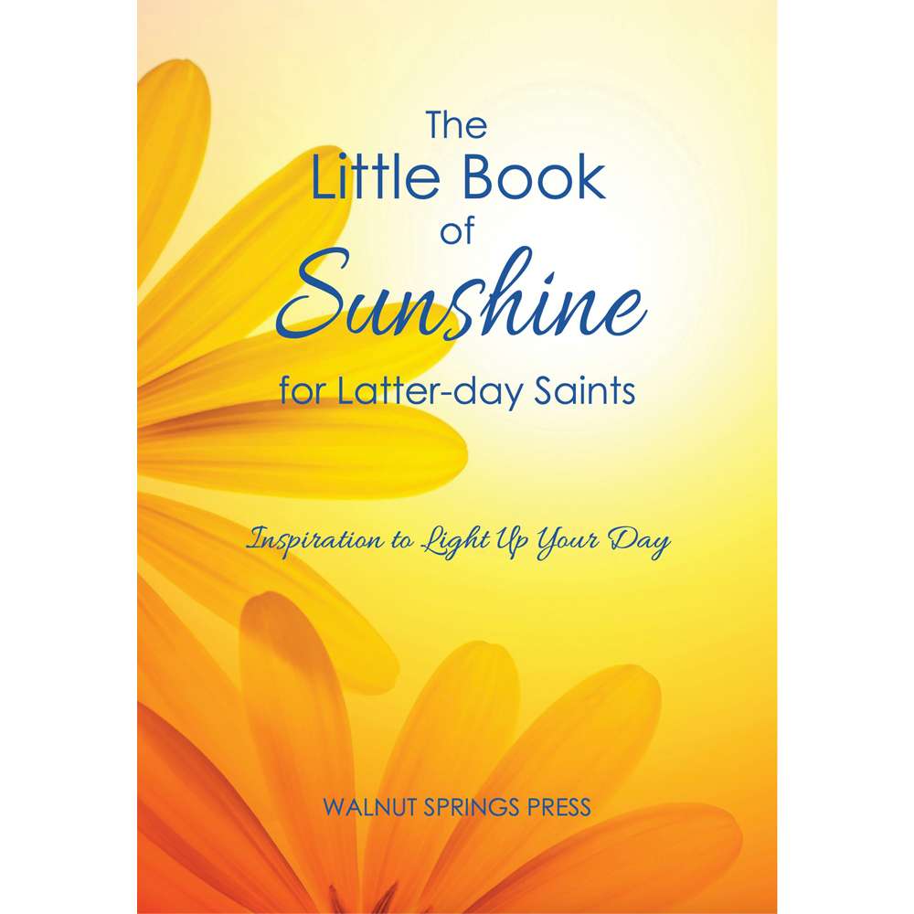 The Little Book of Sunshine for Latter-day Saints - Walnut Springs Press 1