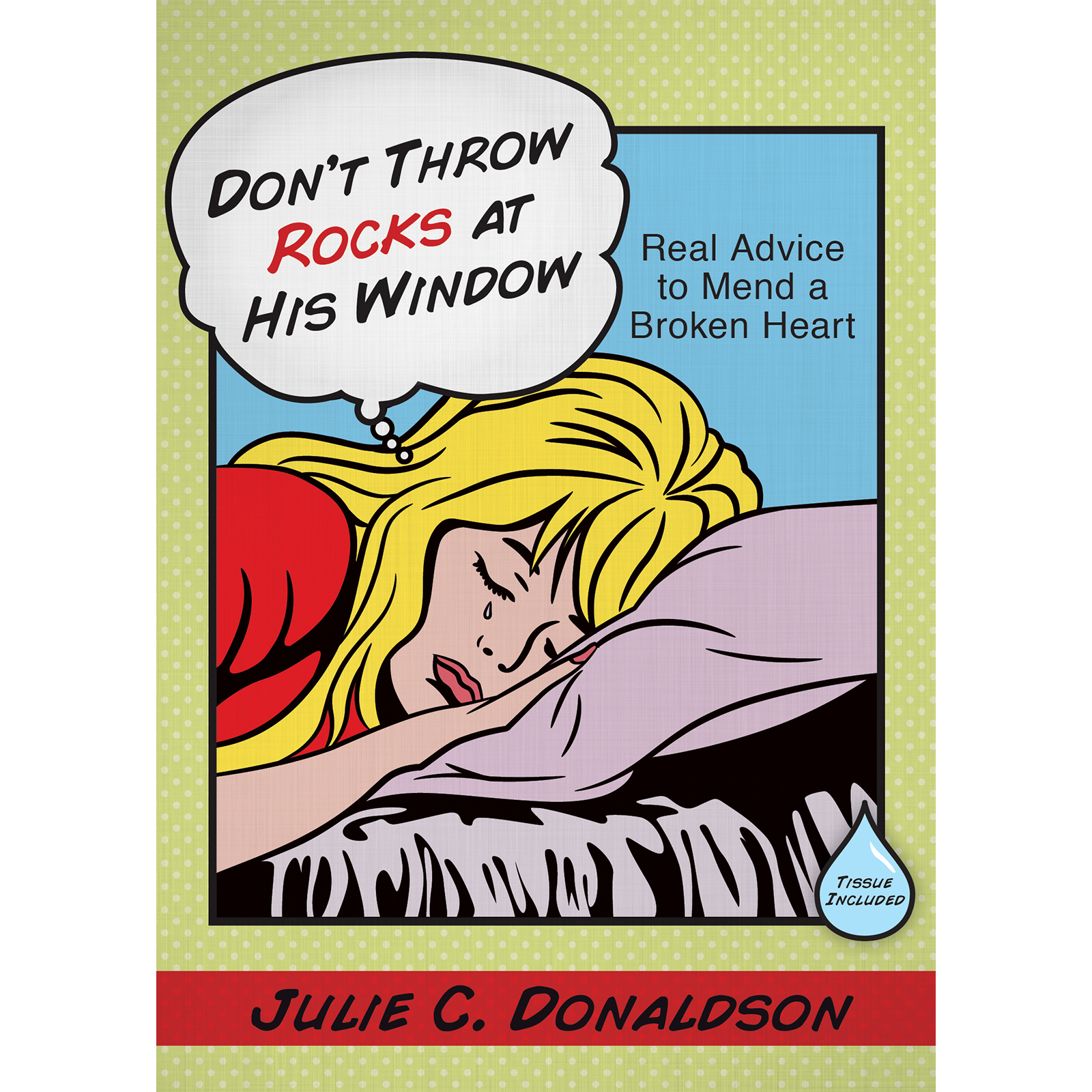 Don't Throw Rocks at His Window: Real Advice to Mend a Broken Heart, , large image number 0