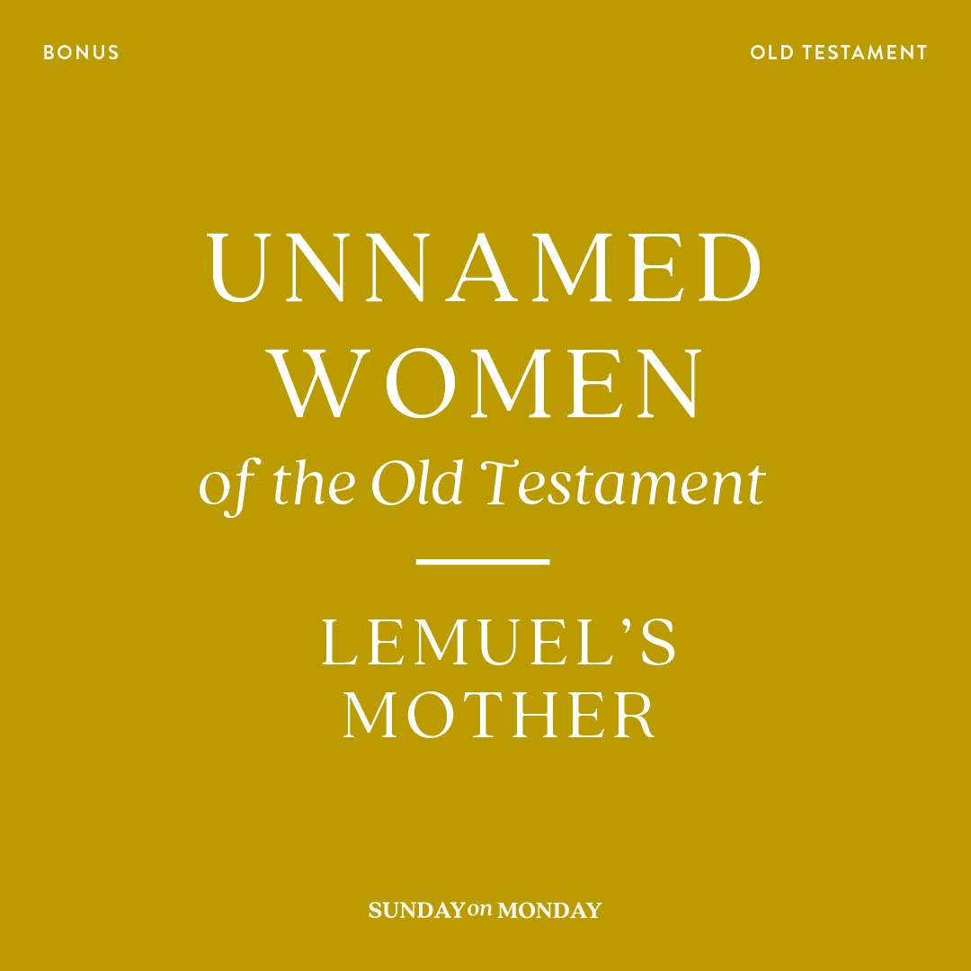 Unnamed Women of the Old Testament: Lemuel&rsquo;s Mother