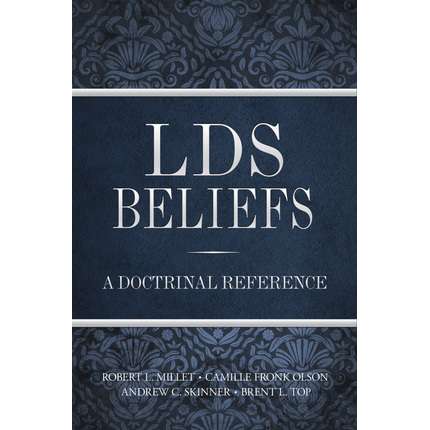 LDS Beliefs: A Doctrinal Reference