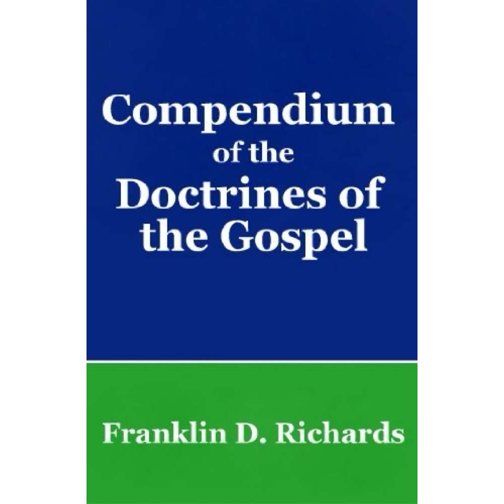 Compendium of the Doctrines of the Gospel 1