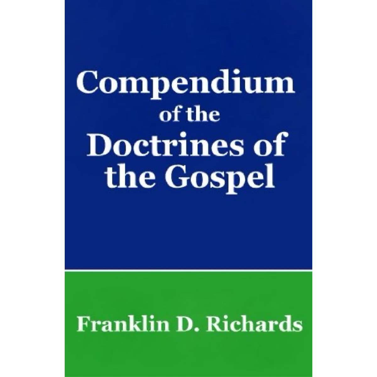 Compendium of the Doctrines of the Gospel