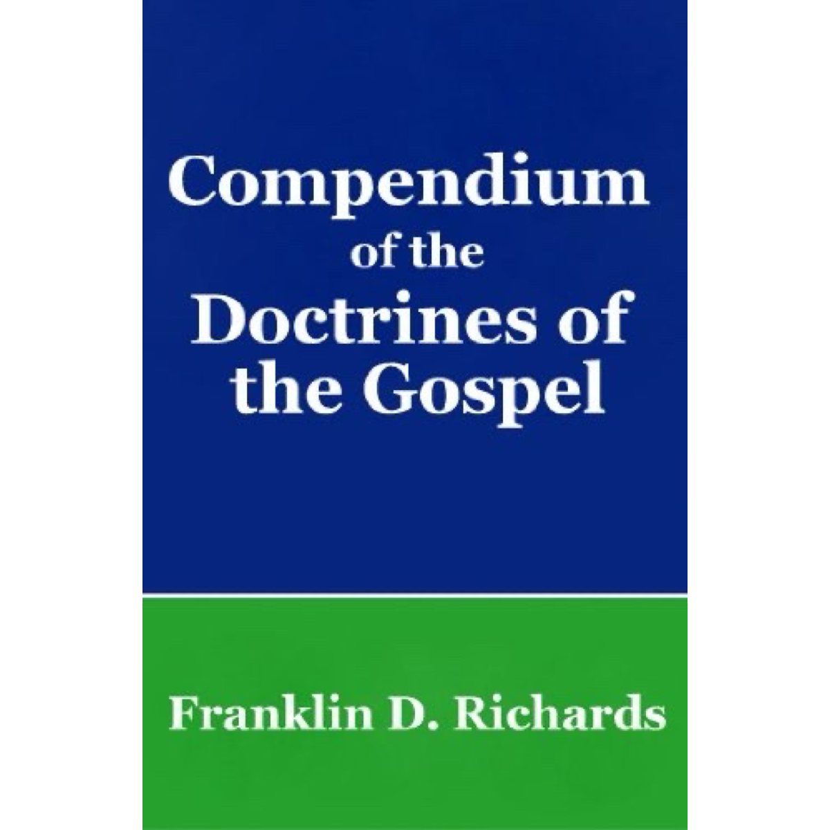Compendium of the Doctrines of the Gospel