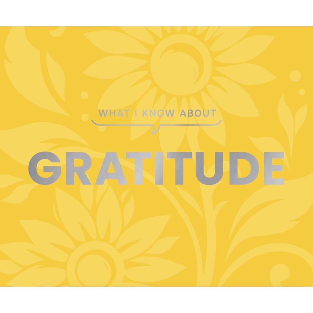 What I Know About Gratitude - Gibbs Smith 1