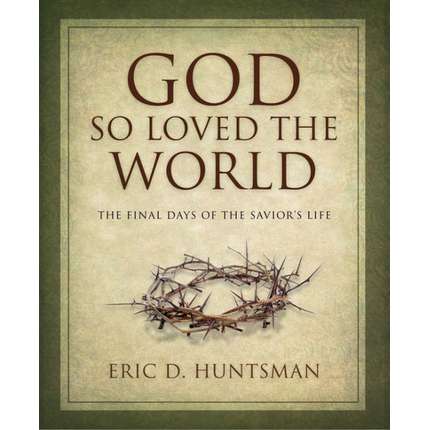 God So Loved the World: The Final Days of the Savior's Life