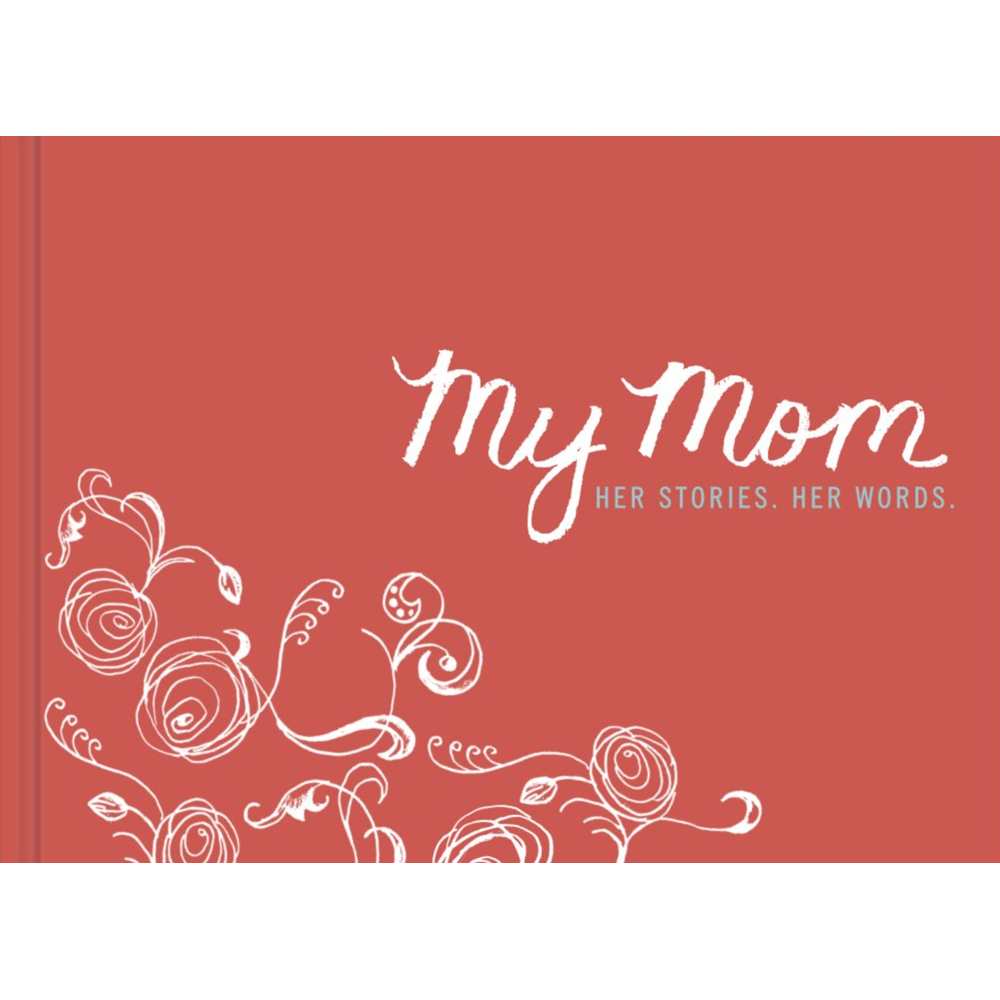 My Mom: Her Stories, Her Words,  My Mom: Her Stories, Her Words