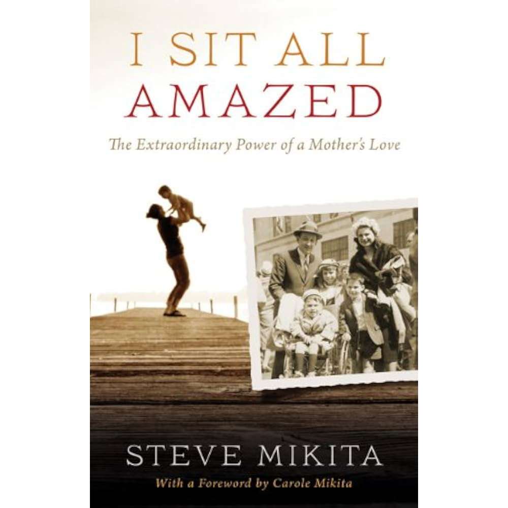 I Sit All Amazed: The Extraordinary Power of a Mother's Love