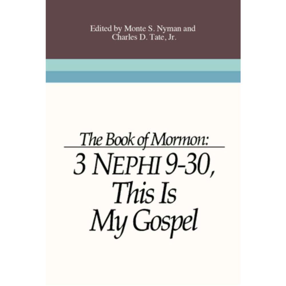 Third Nephi 9 : This Is My Gospel - NYMAN, MONTE S.; TATE, CHARLES D. 1