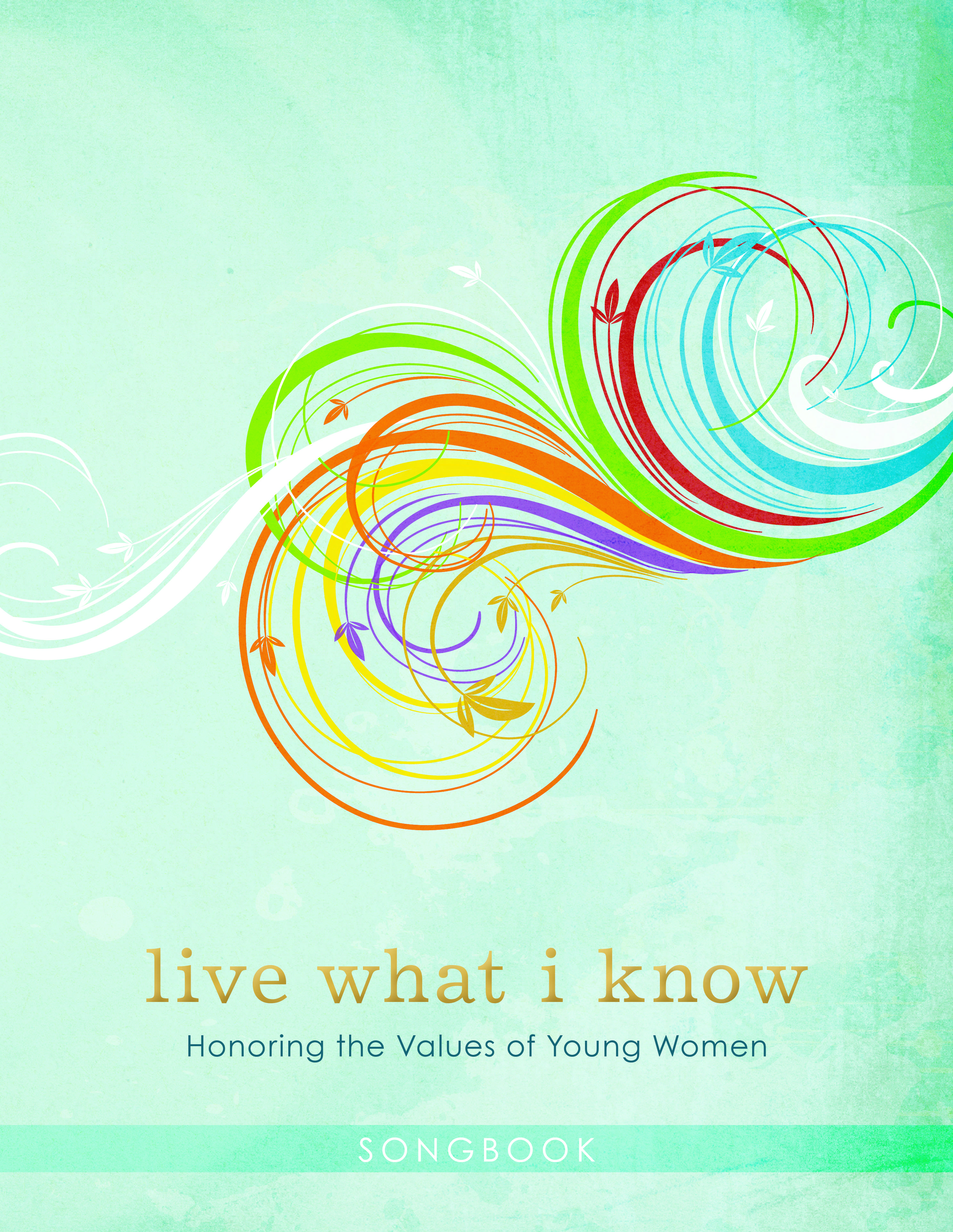 Live What I Know: Honoring the Values of Young Women Songbook