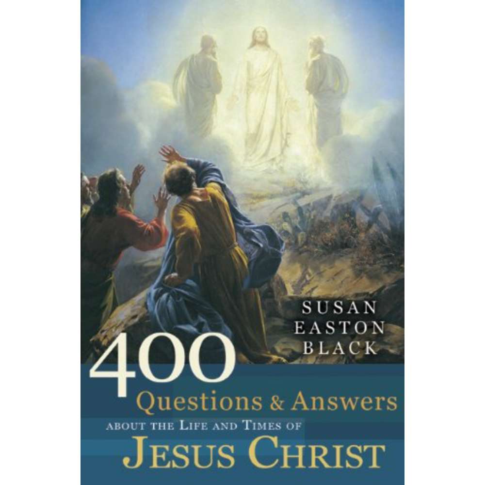 400 Questions and Answers About the Life and Times of Jesus Christ