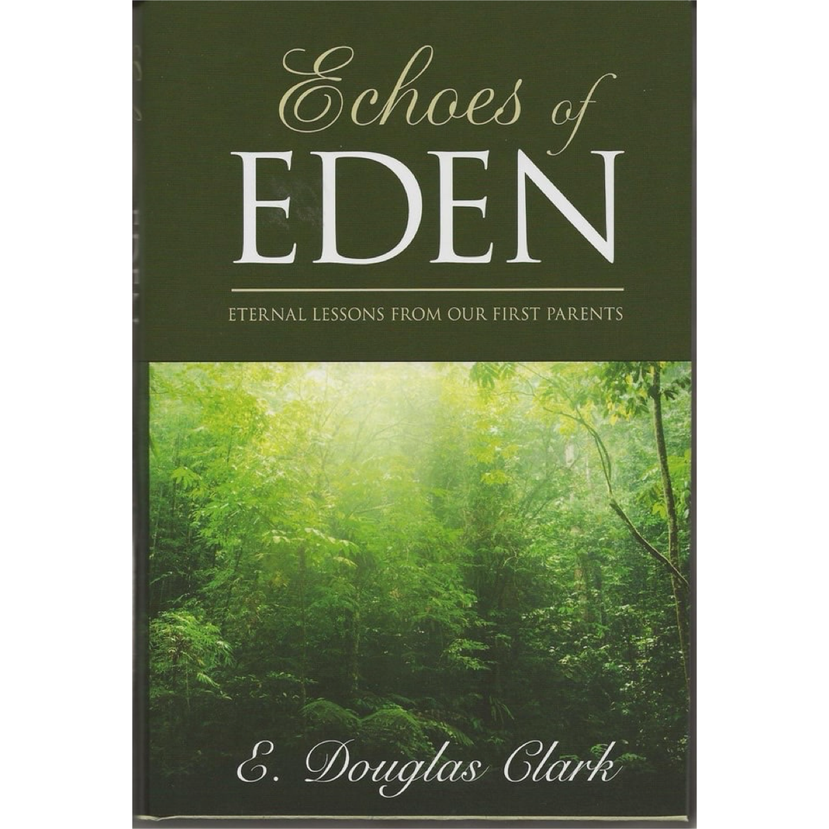 Echoes of Eden: Eternal Lessons from Our First Parents - CLARK
