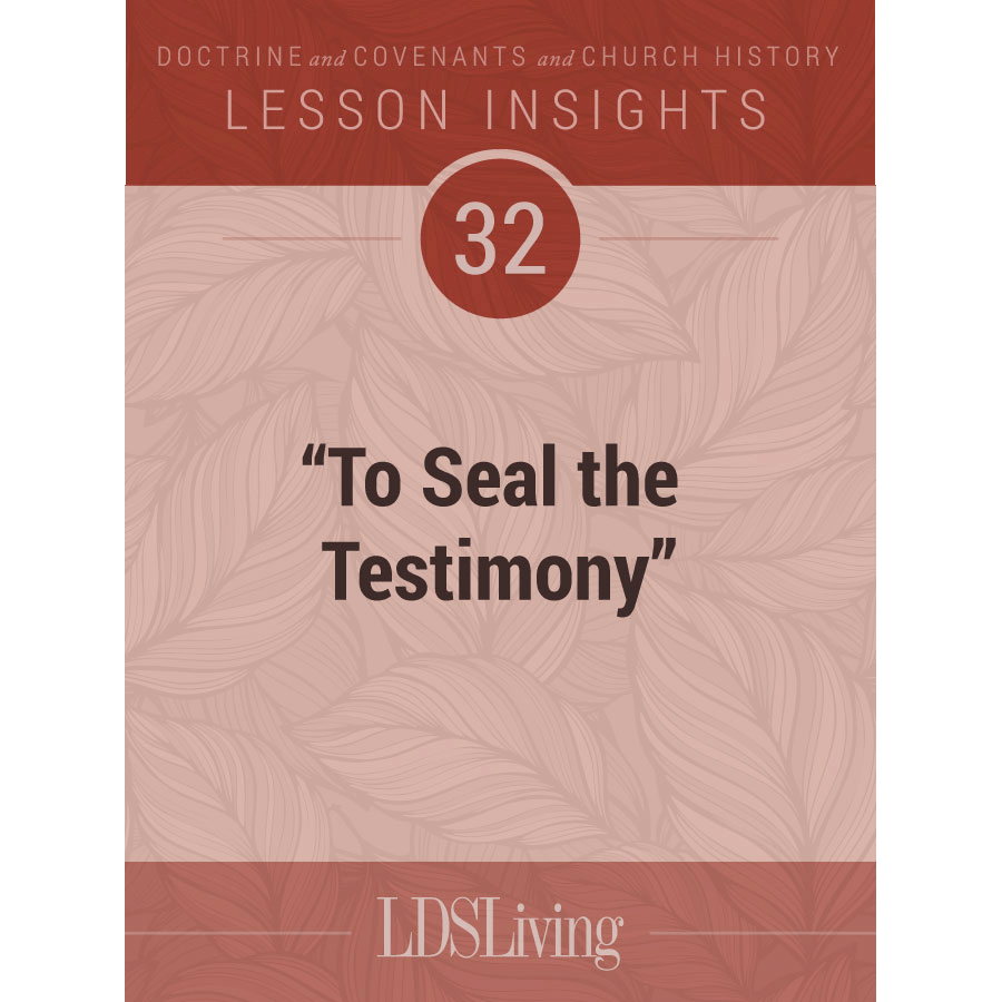 Lesson Insights Doctrine and Covenants and Church History #32