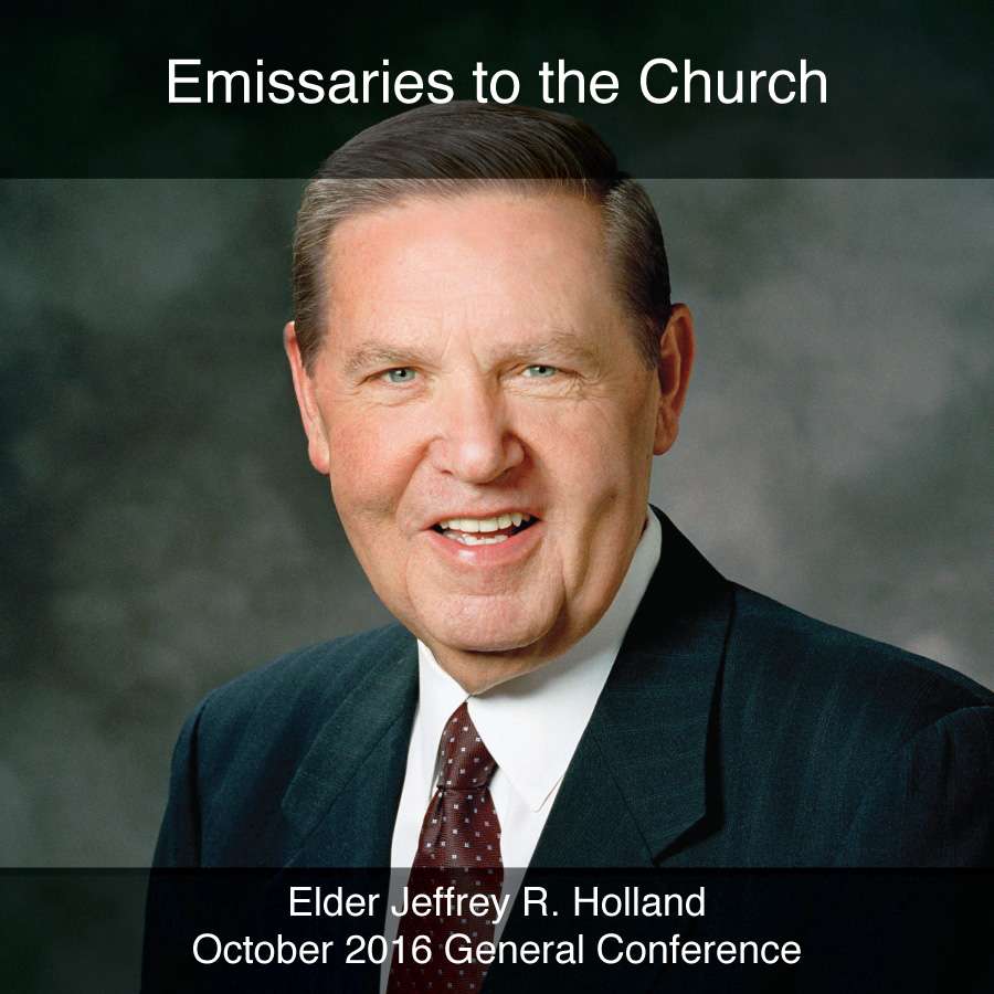 General Conference October 2016: Emissaries to the Church