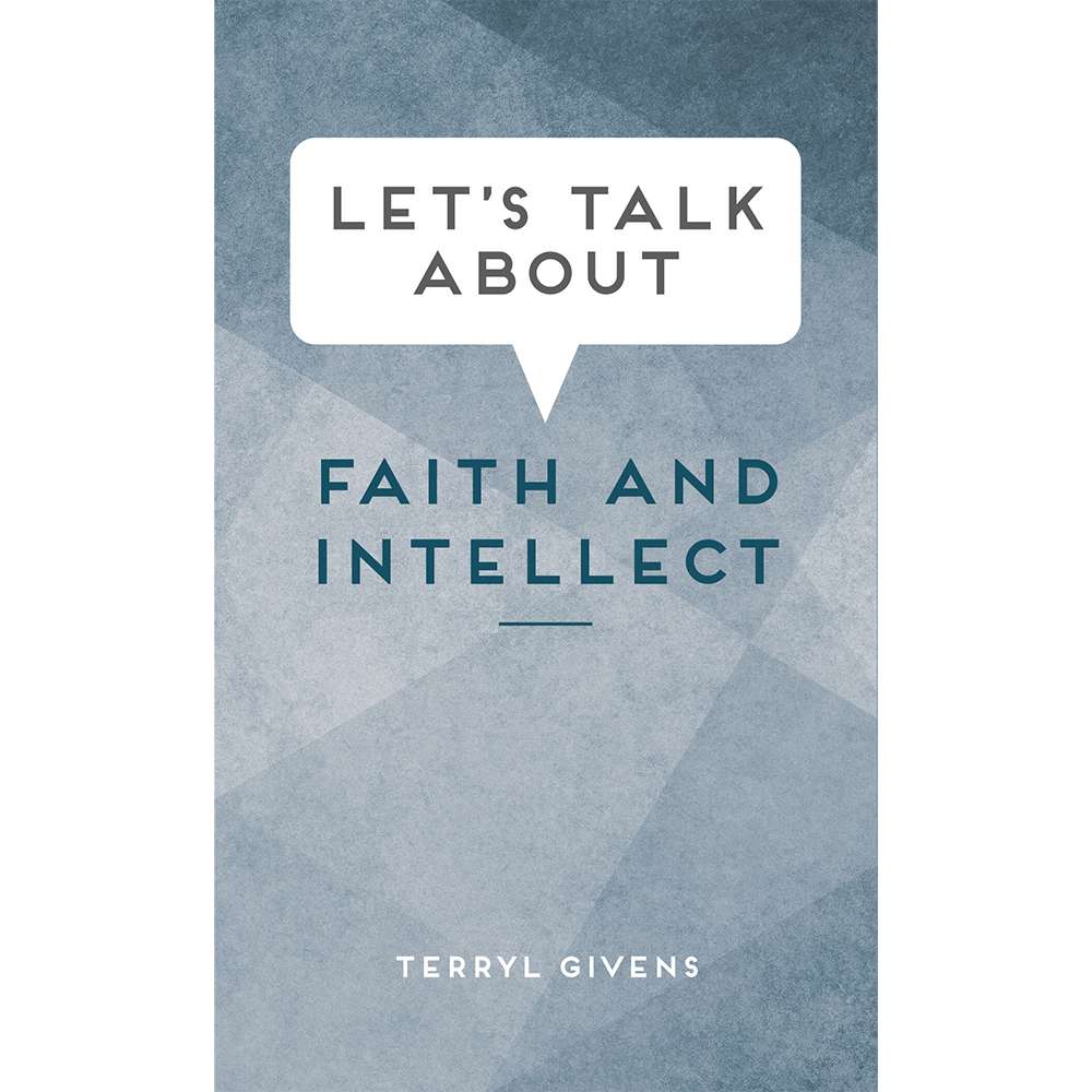 Let's Talk about Faith and Intellect