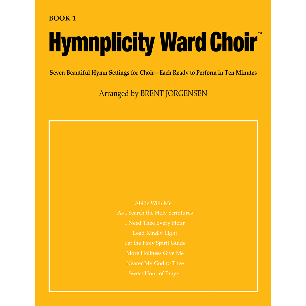 Hymnplicity Ward Choir Songbook, Book 1,  Hymnplicity Ward Choir Songbook, Book 1
