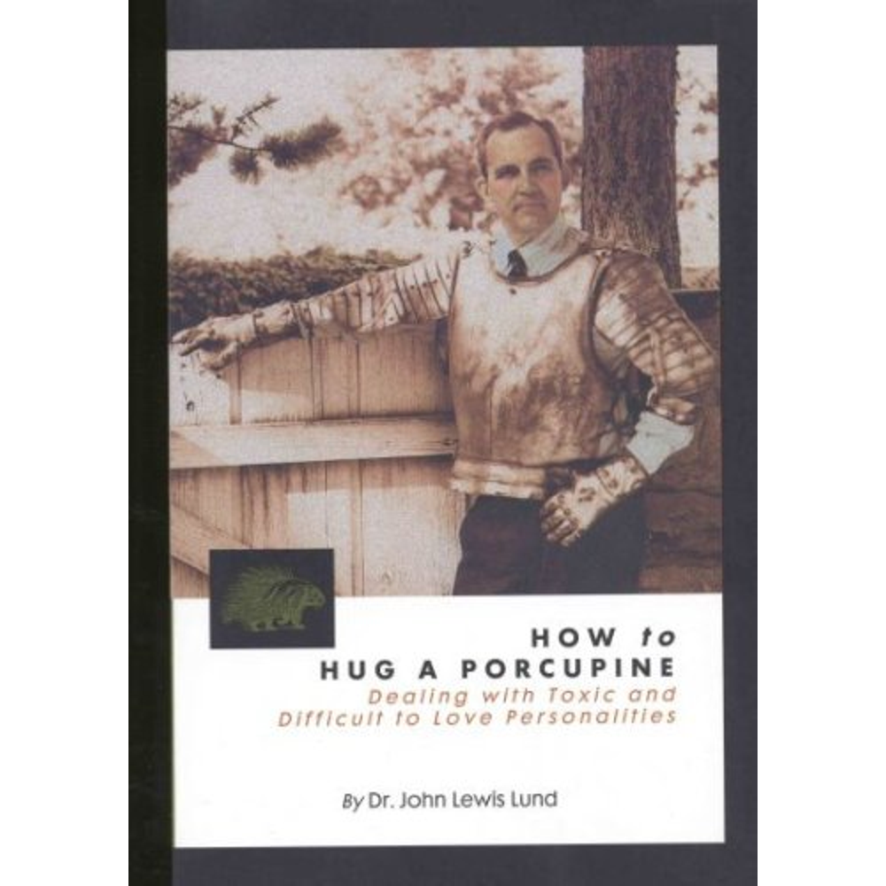 How to Hug a Porcupine: Dealing with Toxic & Difficult to Love Personalities, , large image number 0