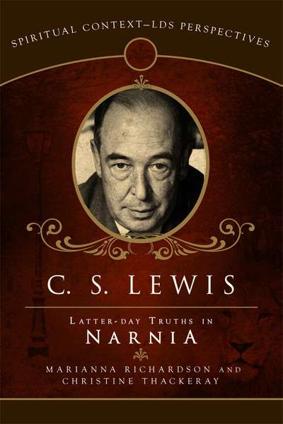 C. S. Lewis:  Latter-Day Truths in Narnia