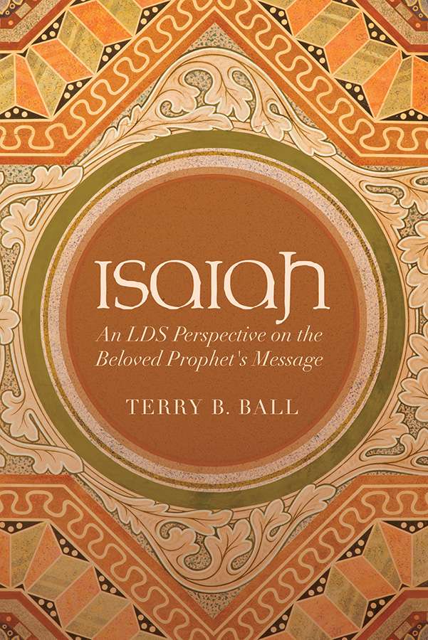 Isaiah: An LDS Perspective on the Beloved Prophet's Message