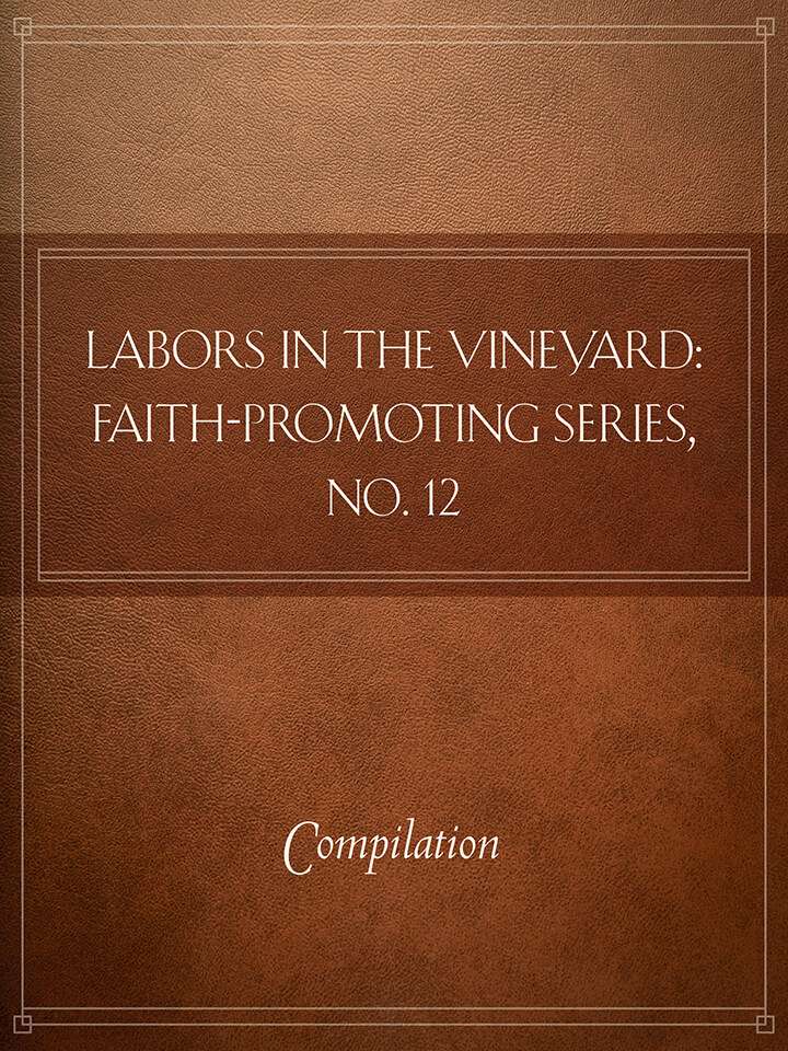 Labors in the Vineyard: Faith-Promoting Series, no. 12
