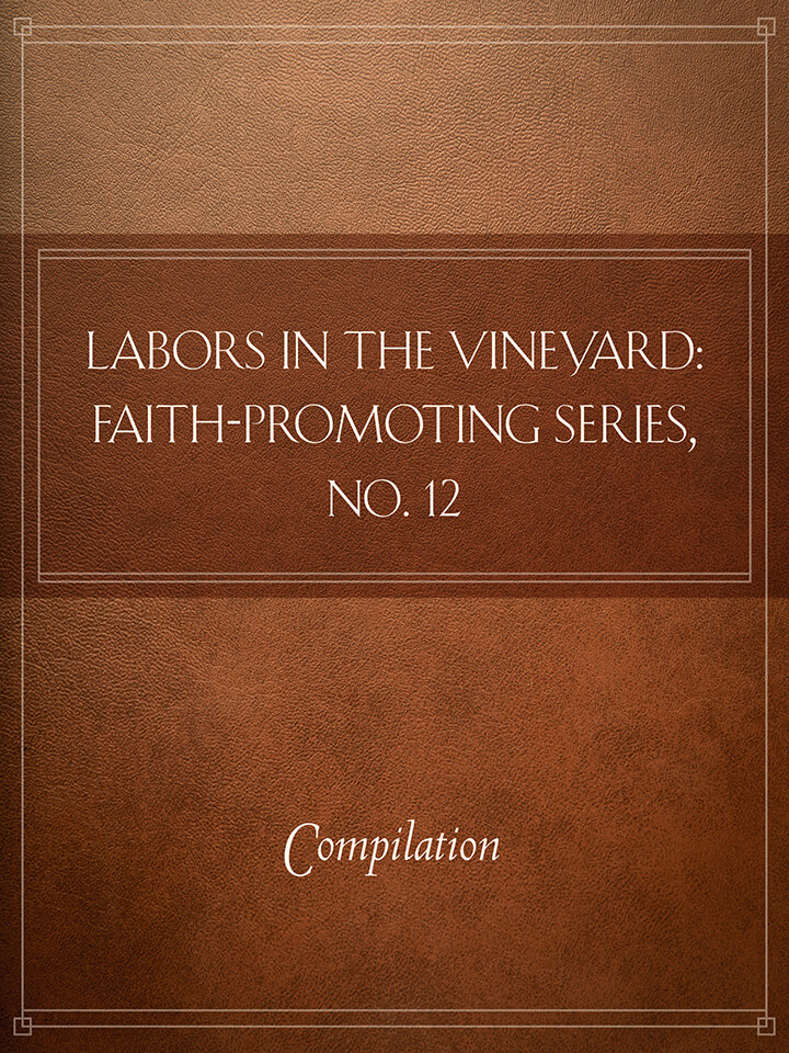 Labors in the Vineyard: Faith-Promoting Series, no. 12