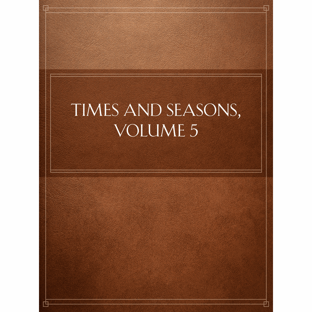 Times and Seasons, Volume 5, , large image number 0