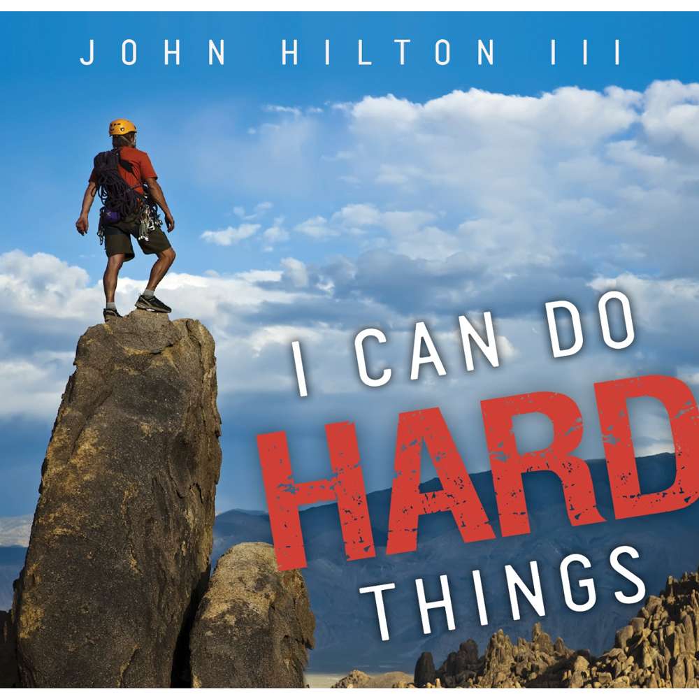 I Can Do Hard Things - HILTON, JOHN, III 2