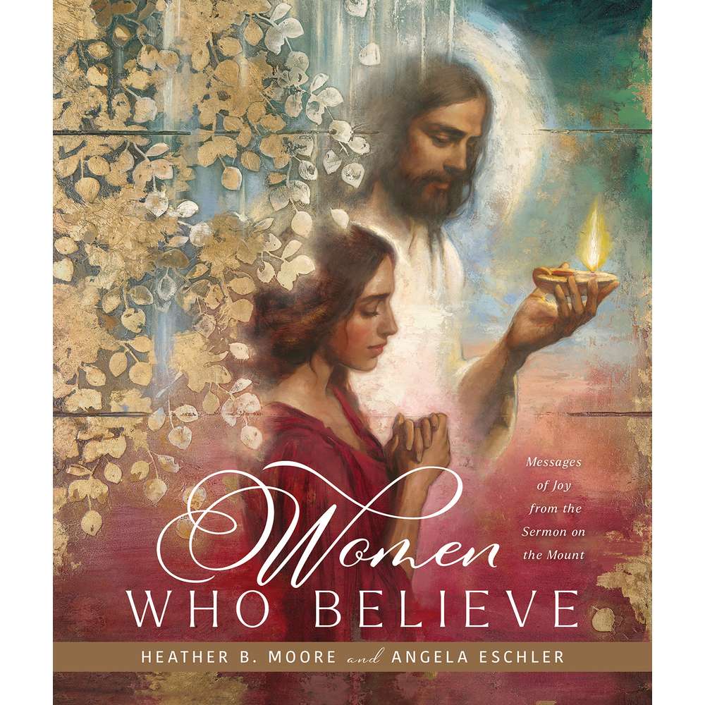Women Who Believe - MOORE, HEATHER B.; ESCHLER, ANGELA 1