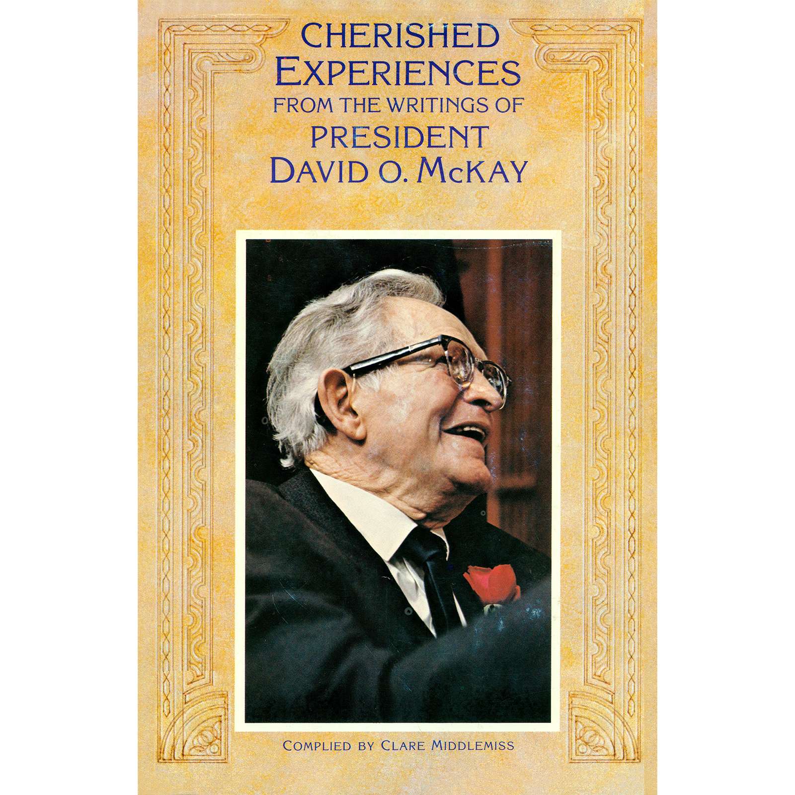 Cherished Experiences from the Writings of President David O. McKay