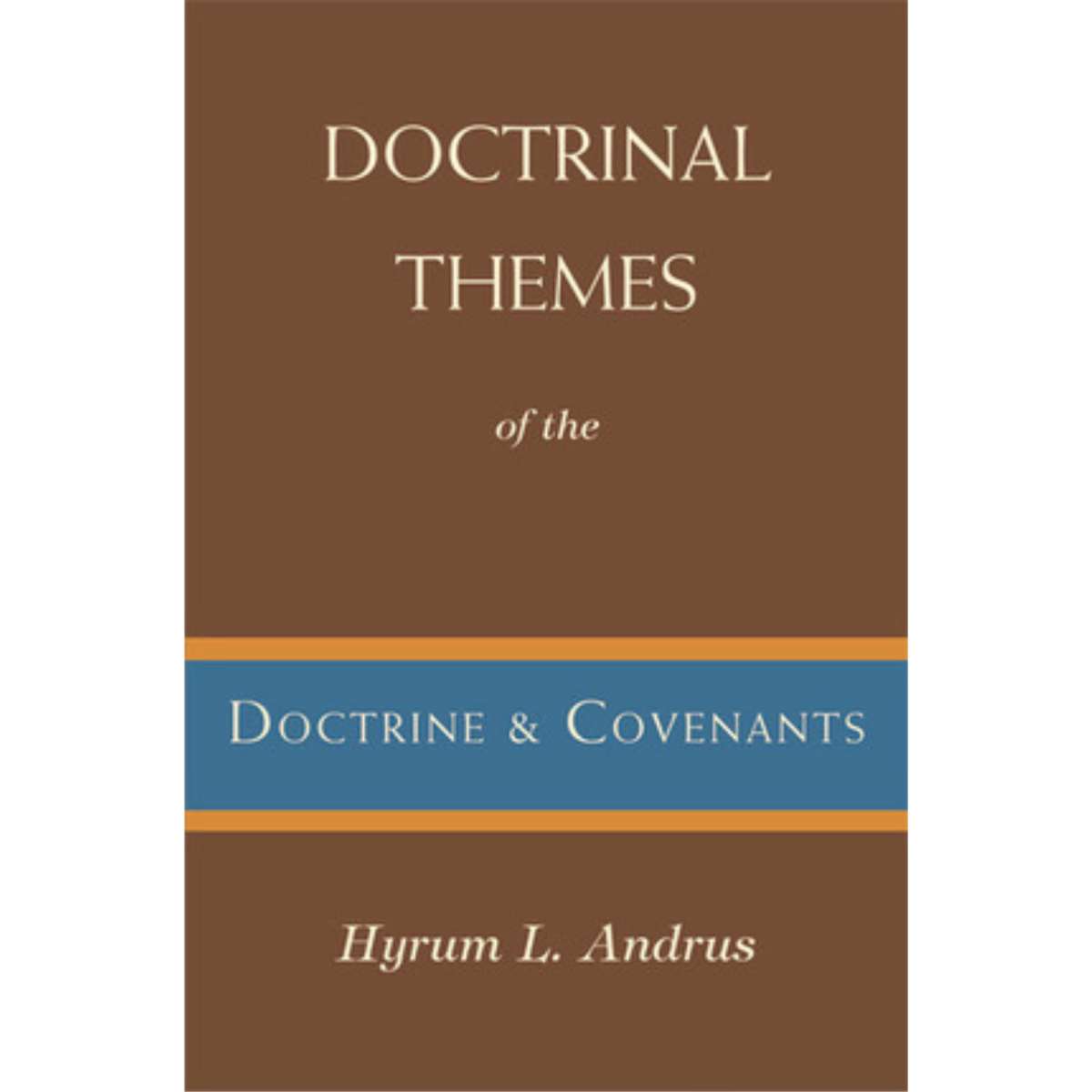Doctrinal Themes of the Doctrine and Covenants