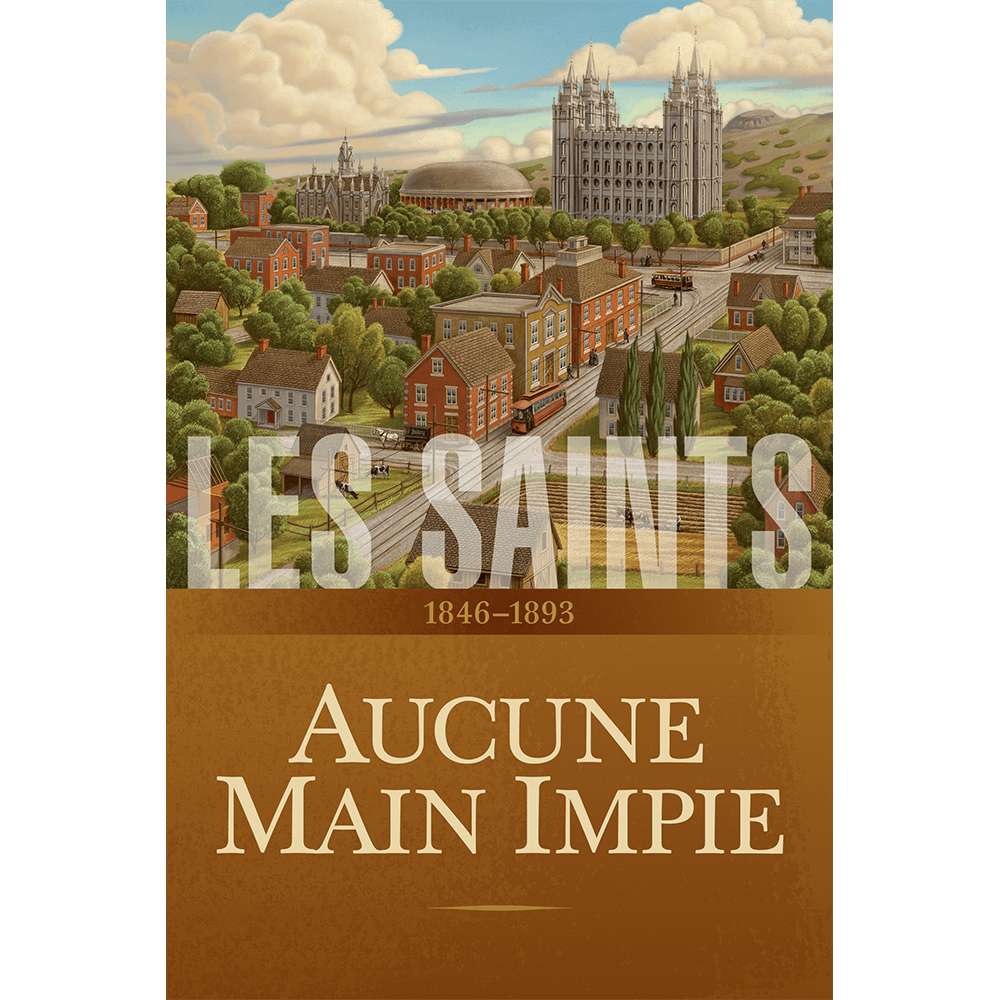 Saints, Vol. 2: No Unhallowed Hand, 1846-1893 (French) - The Church of Jesus Christ of Latter-day Saints 1