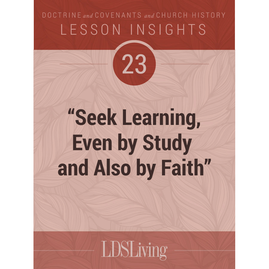 Lesson Insights Doctrine and Covenants and Church History #23