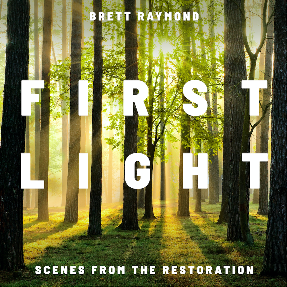 First Light: Scenes from the Restoration,  First Light: Scenes from the Restoration