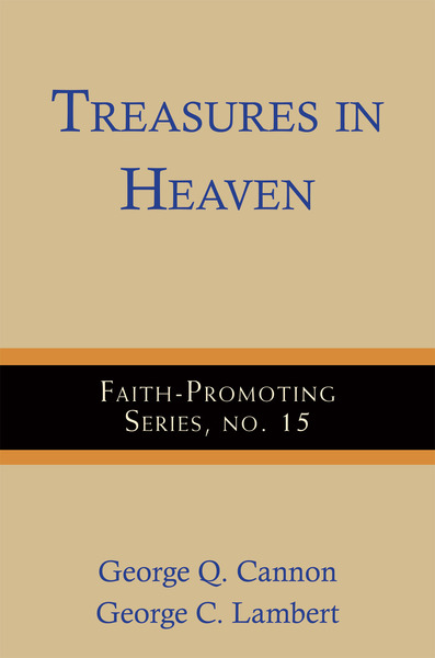 Treasures in Heaven: Faith-Promoting Series, no. 15