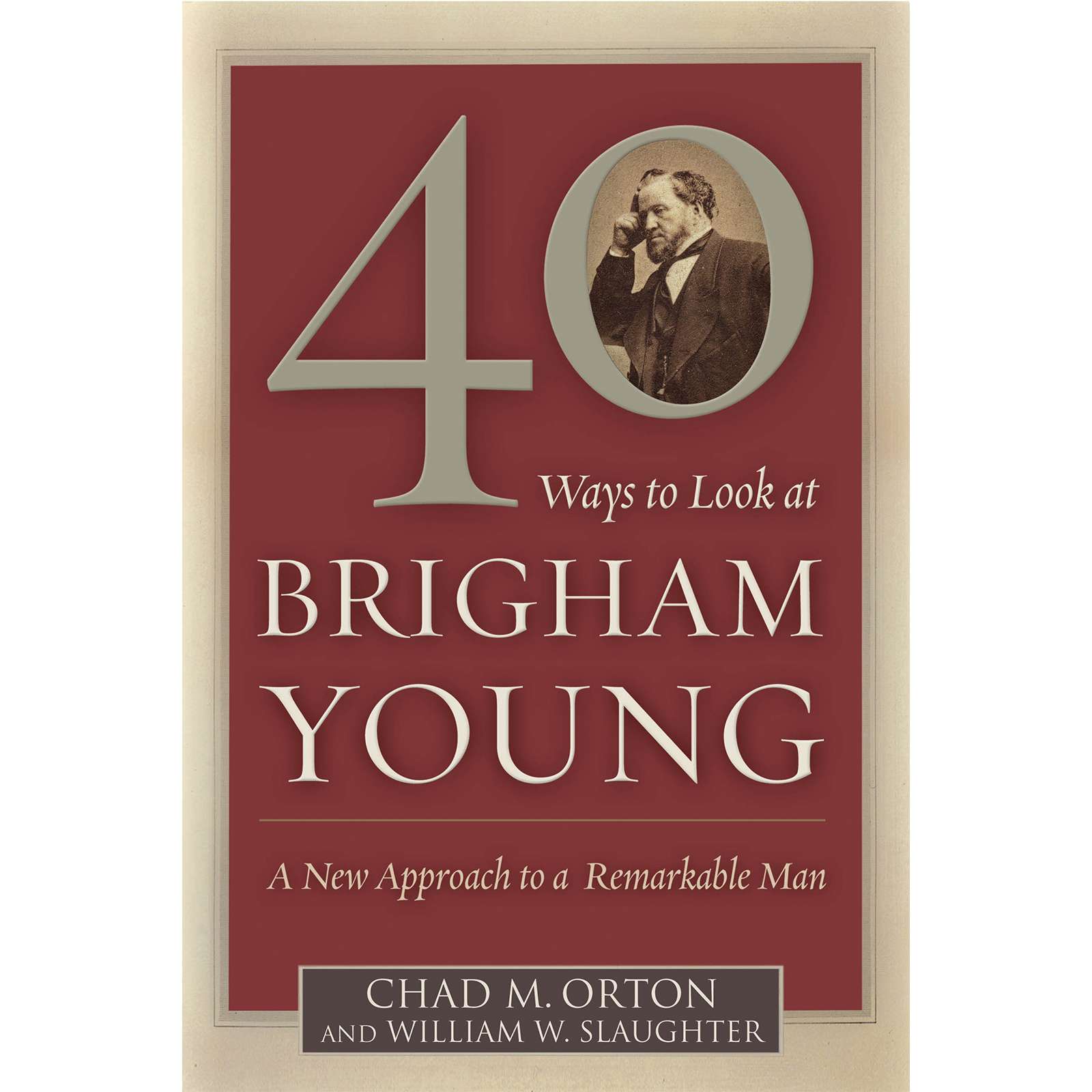 40 Ways To Look At Brigham Young A New Approach To A Remarkable Man, , large image number 0