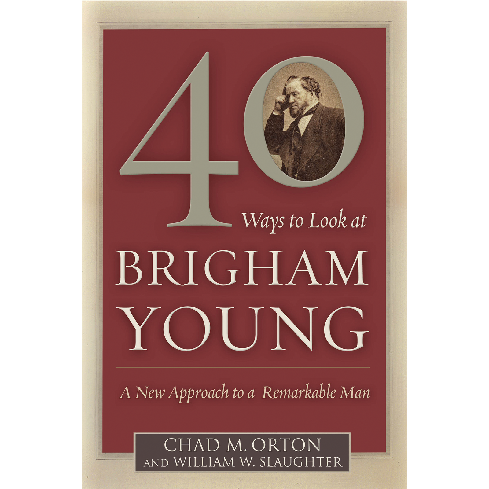 40 Ways To Look At Brigham Young A New Approach To A Remarkable Man, , large image number 0