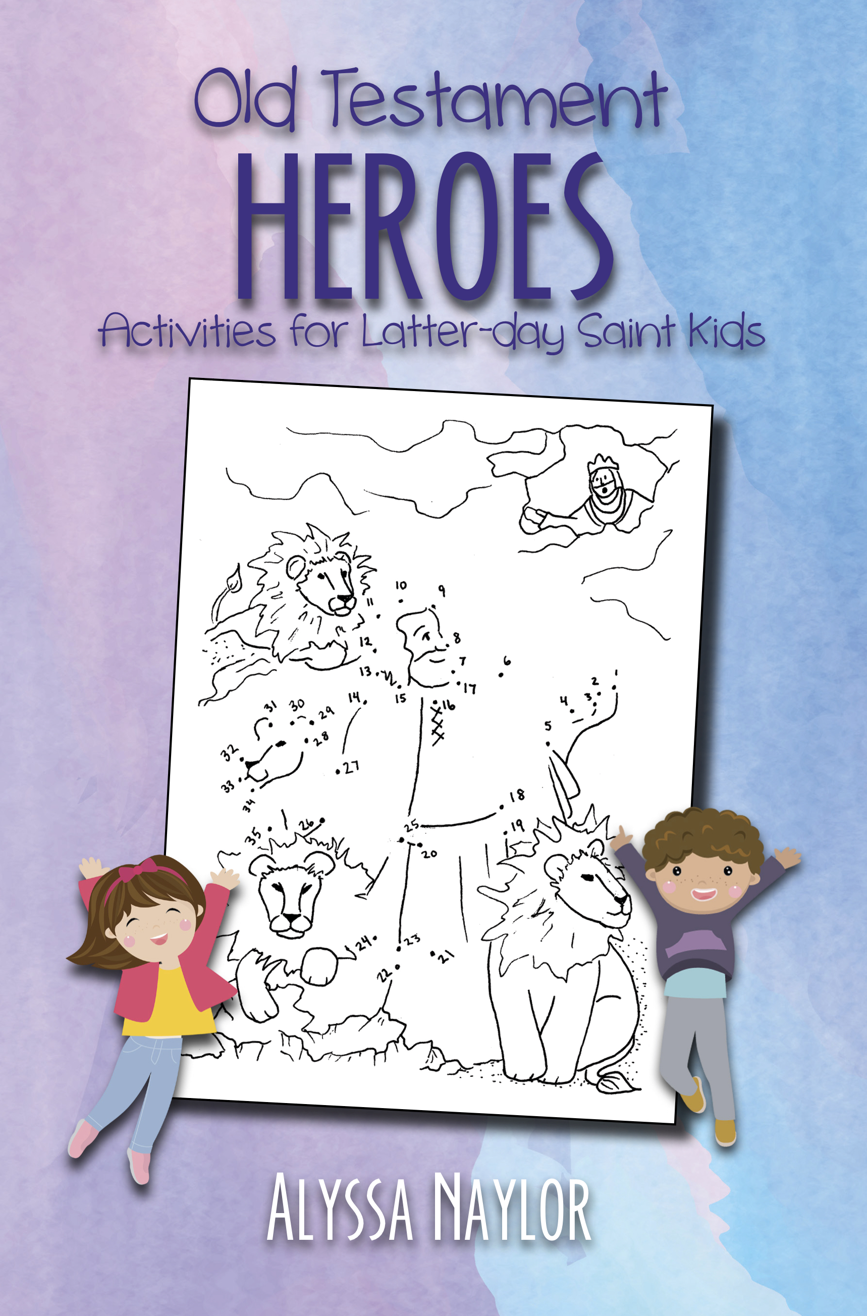 Old Testament Heroes: Activities for Latter-Day Saint Kids
