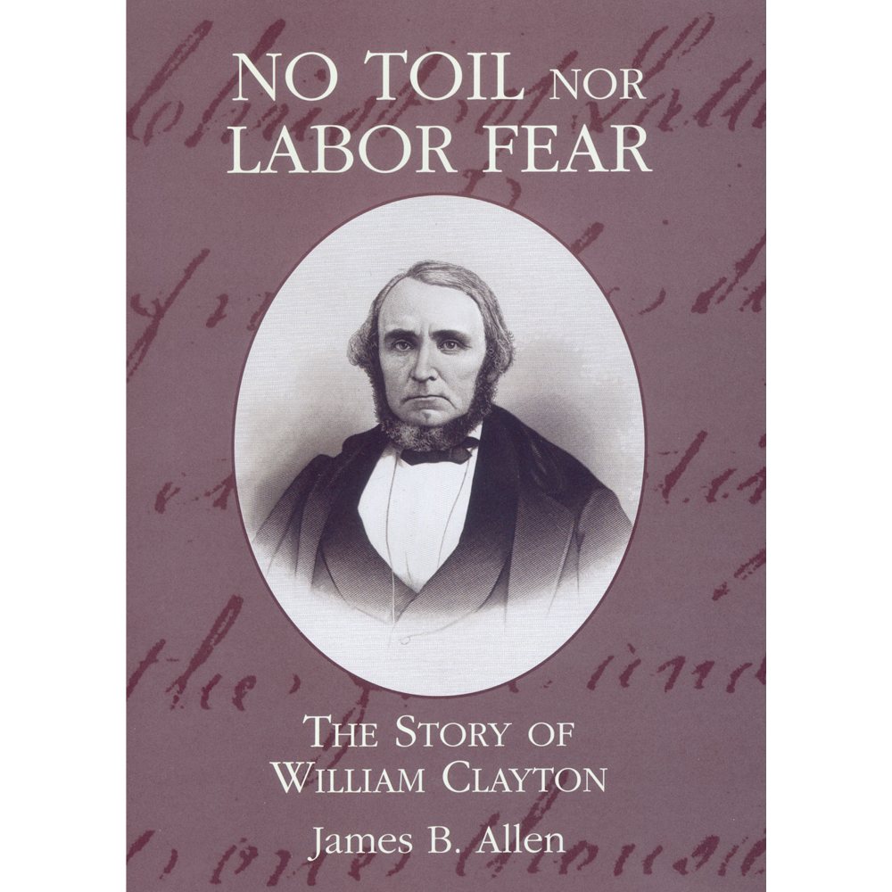 No Toil Nor Labor Fear: The Story of William Clayton, , large image number 0