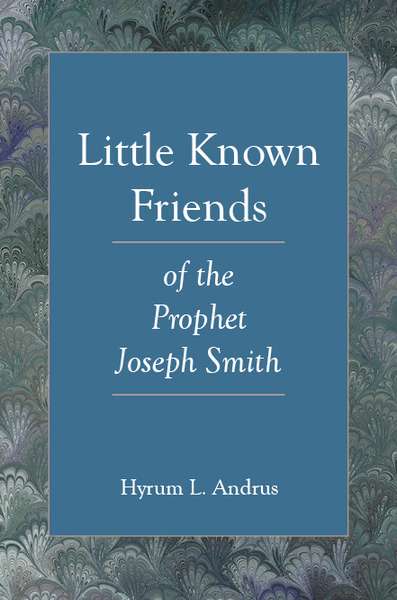 Little Known Friends of the Prophet Joseph Smith