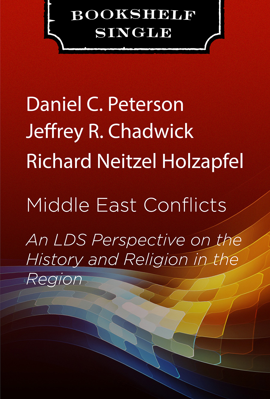 Middle East Conflicts: An LDS Perspective on the History and Religion in the Region
