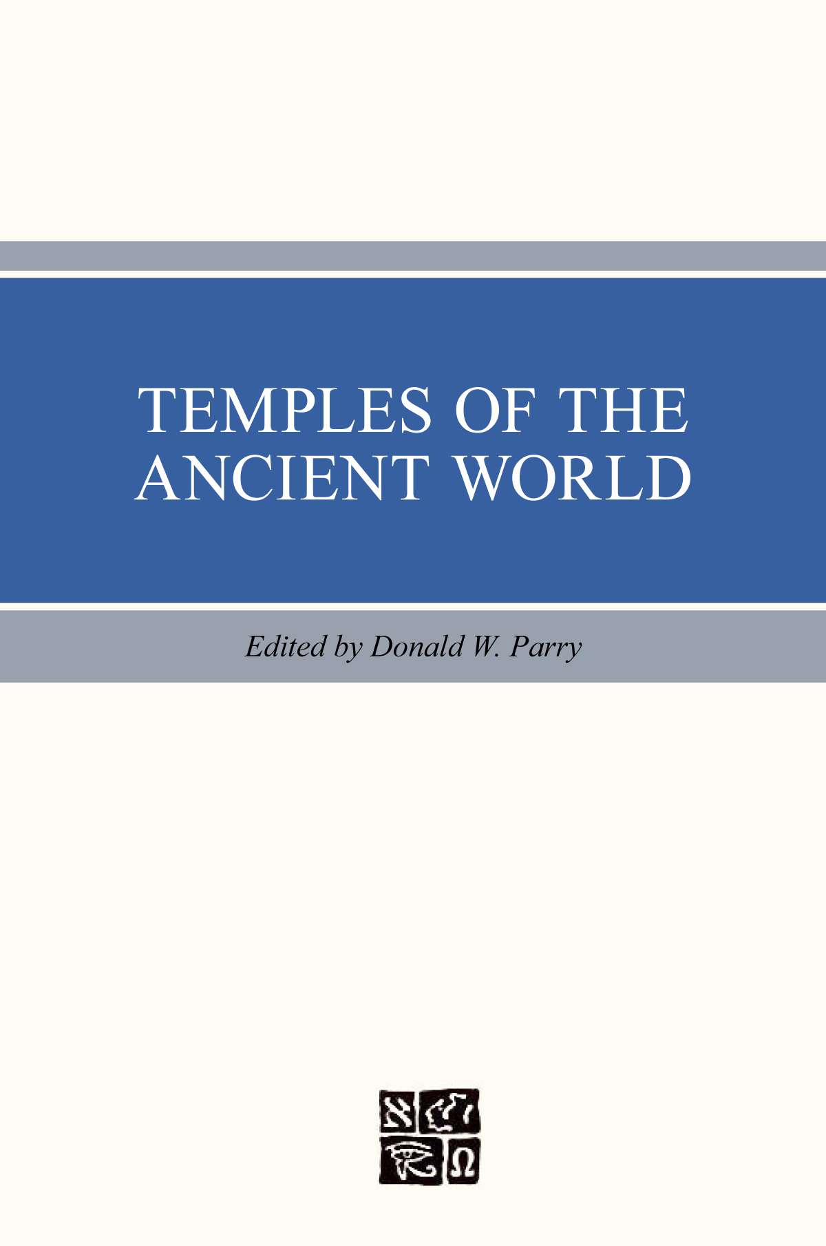 Temples of the Ancient World (Temples Through Ages Series, Vol 1)