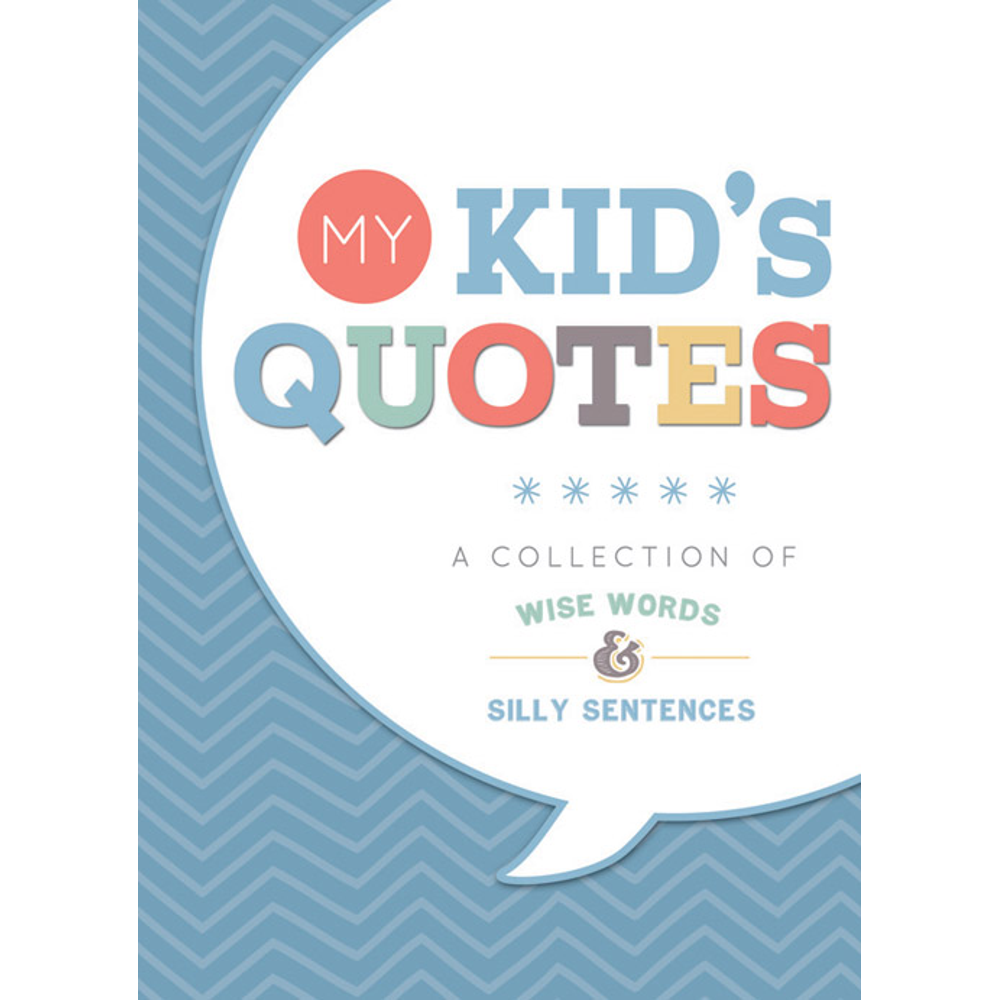 My Kids' Quotes: A Collection of Wise Words and Silly Sentences,  My Kids' Quotes: A Collection of Wise Words and Silly Sentences