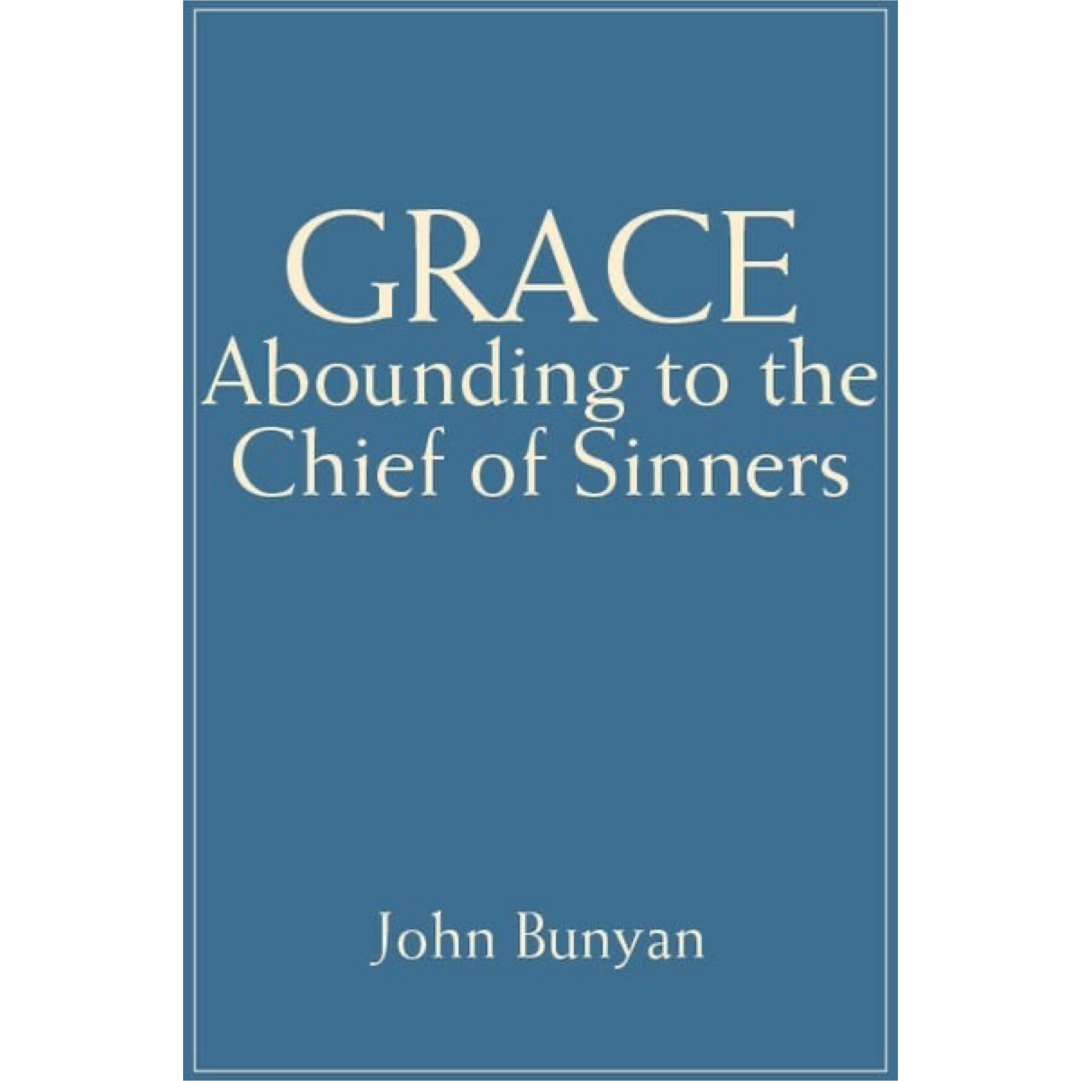 Grace Abounding to the Chief of Sinners